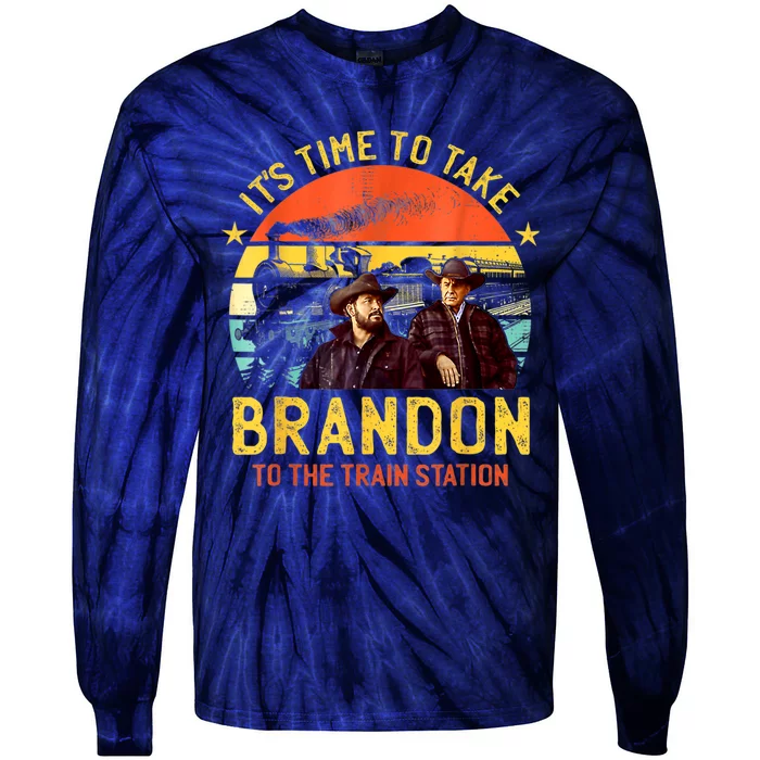 Its Time To Take Brandon To The Train Station Funny Design Tie-Dye Long Sleeve Shirt