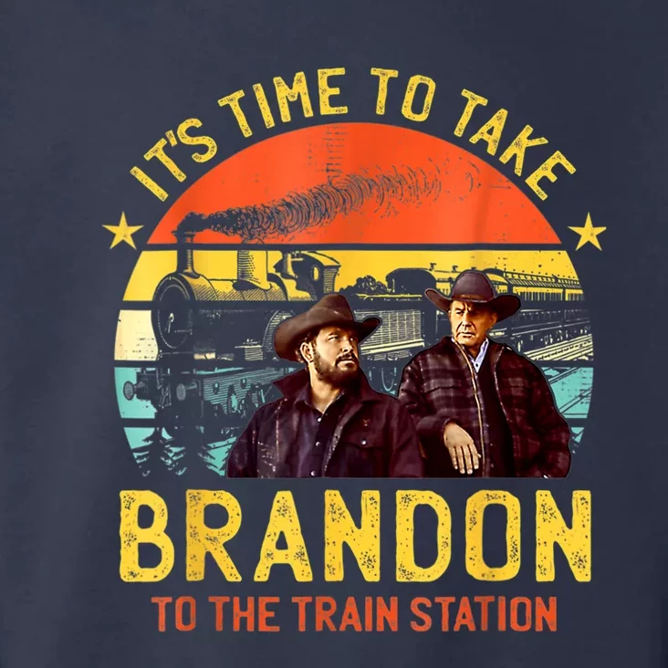 Its Time To Take Brandon To The Train Station Funny Design Toddler Hoodie