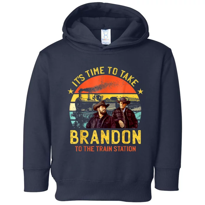 Its Time To Take Brandon To The Train Station Funny Design Toddler Hoodie