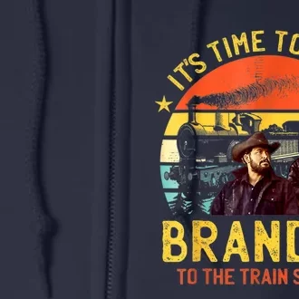 Its Time To Take Brandon To The Train Station Funny Design Full Zip Hoodie