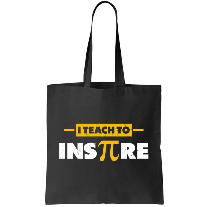 I Teach To Inspire Funny Math Teacher Mathematics Pi Day Gift Tote Bag