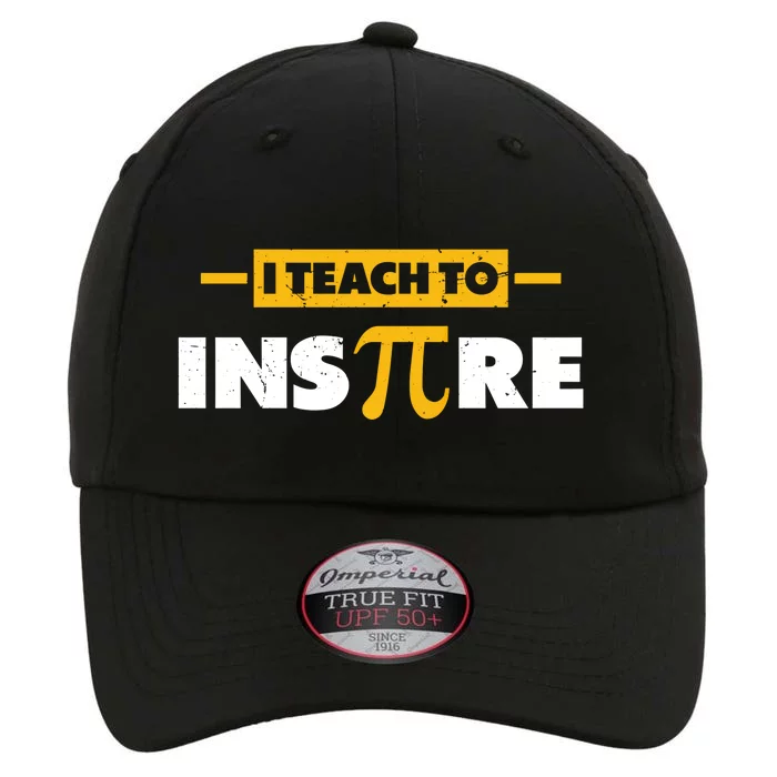 I Teach To Inspire Funny Math Teacher Mathematics Pi Day Gift The Original Performance Cap