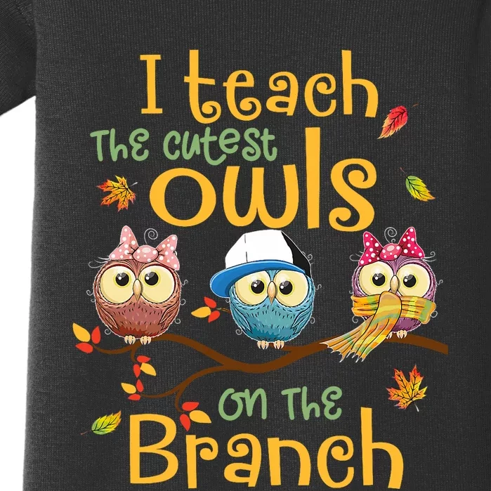 I Teach The Cutest Owls On The Branch Teacher Fall Autumn Baby Bodysuit