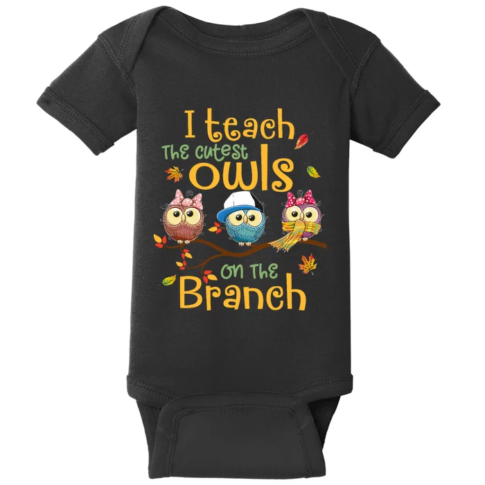 I Teach The Cutest Owls On The Branch Teacher Fall Autumn Baby Bodysuit