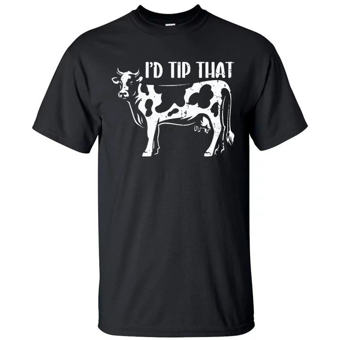 I'd Tip That Funny Cow Tipping Joke Farm Humor Farmer Tall T-Shirt