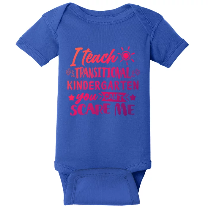 I Teach Transitional Kindergarten Teacher Team Cute Gift Baby Bodysuit