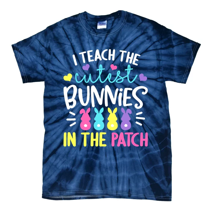 I Teach The Cutest Bunnies In The Patch Easter Teacher Cute Tie-Dye T-Shirt