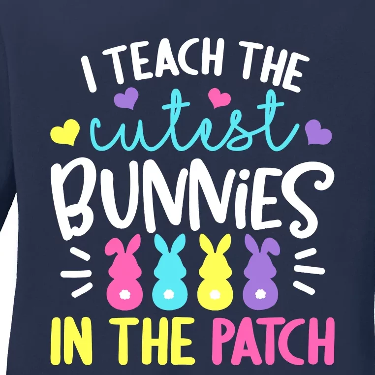 I Teach The Cutest Bunnies In The Patch Easter Teacher Cute Ladies Long Sleeve Shirt