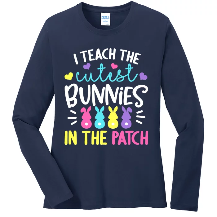 I Teach The Cutest Bunnies In The Patch Easter Teacher Cute Ladies Long Sleeve Shirt