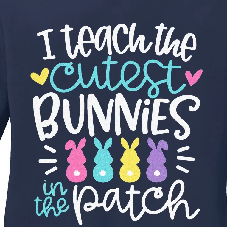 I Teach The Cutest Bunnies In The Patch Easter Teacher Ladies Long Sleeve Shirt