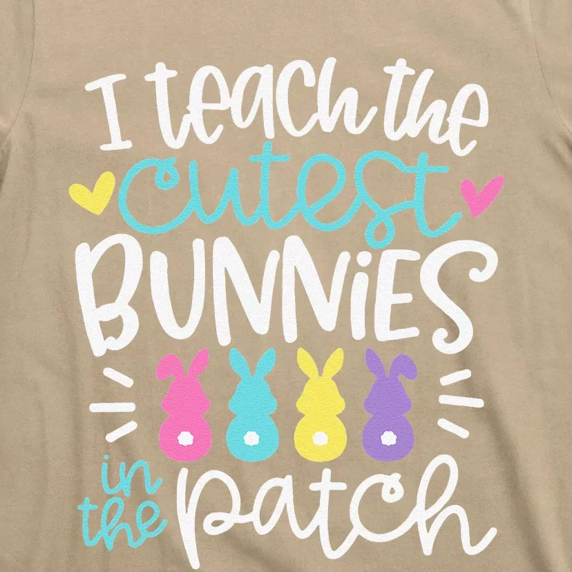 I Teach The Cutest Bunnies In The Patch Easter Teacher T-Shirt