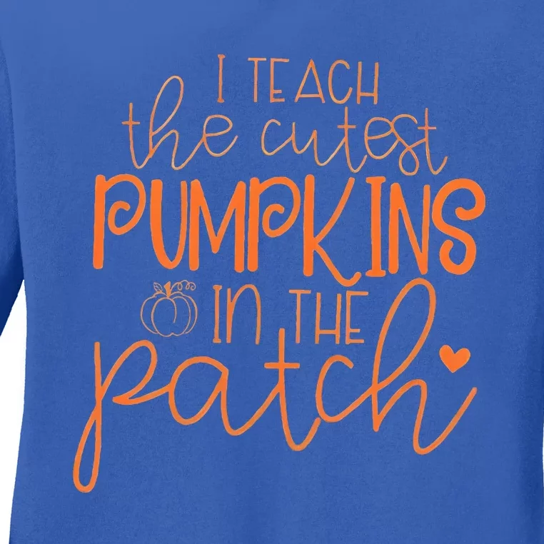 I Teach The Cutest Pumpkins In The Patch Teacher Halloween Ladies Long Sleeve Shirt