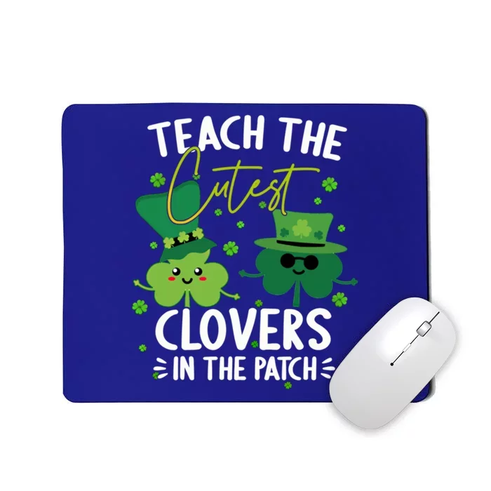 I Teach The Cutest Clovers In The Patch Tee St Patricks Day Meaningful Gift Mousepad