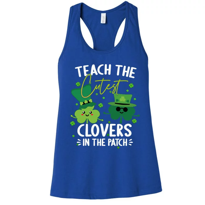 I Teach The Cutest Clovers In The Patch Tee St Patricks Day Meaningful Gift Women's Racerback Tank