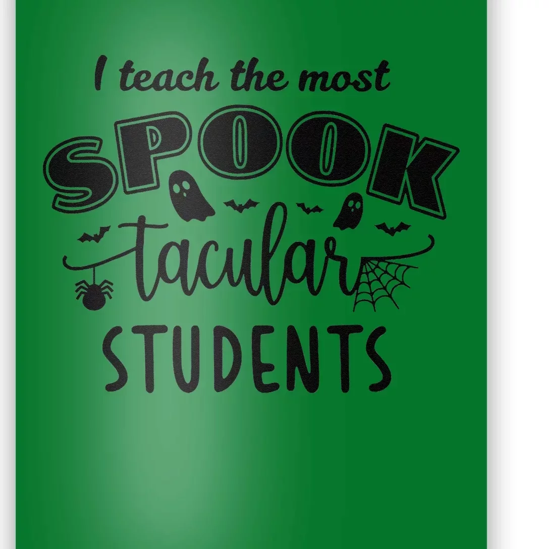 I Teach The Most Spooktacular Students Halloween Poster