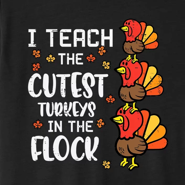 I Teach The Cutest Turkeys Thanksgiving Fall Teacher ChromaSoft Performance T-Shirt