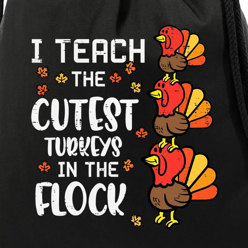 I Teach The Cutest Turkeys Thanksgiving Fall Teacher Drawstring Bag