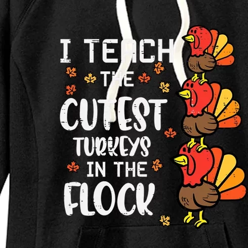 I Teach The Cutest Turkeys Thanksgiving Fall Teacher Women's Fleece Hoodie