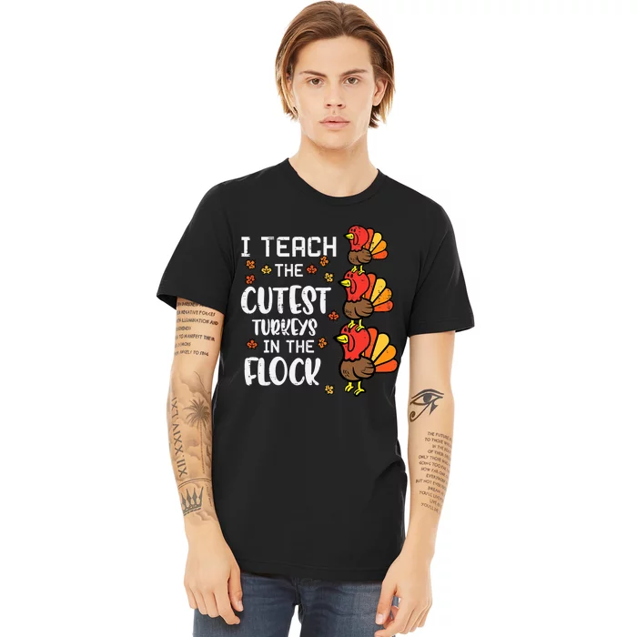 I Teach The Cutest Turkeys Thanksgiving Fall Teacher Premium T-Shirt