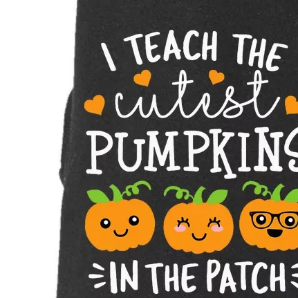 I Teach The Cutest Pumpkins In The Patch Halloween Teacher Doggie 3-End Fleece Hoodie