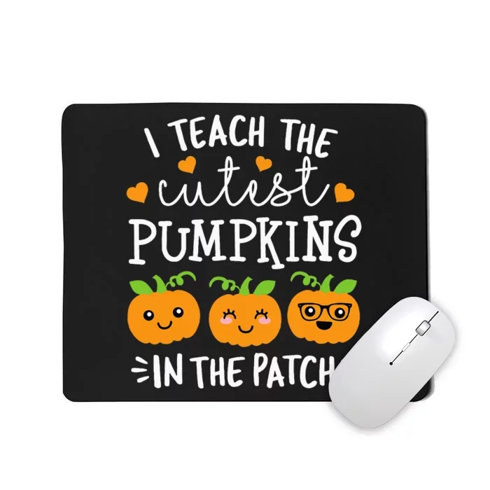 I Teach The Cutest Pumpkins In The Patch Halloween Teacher Mousepad