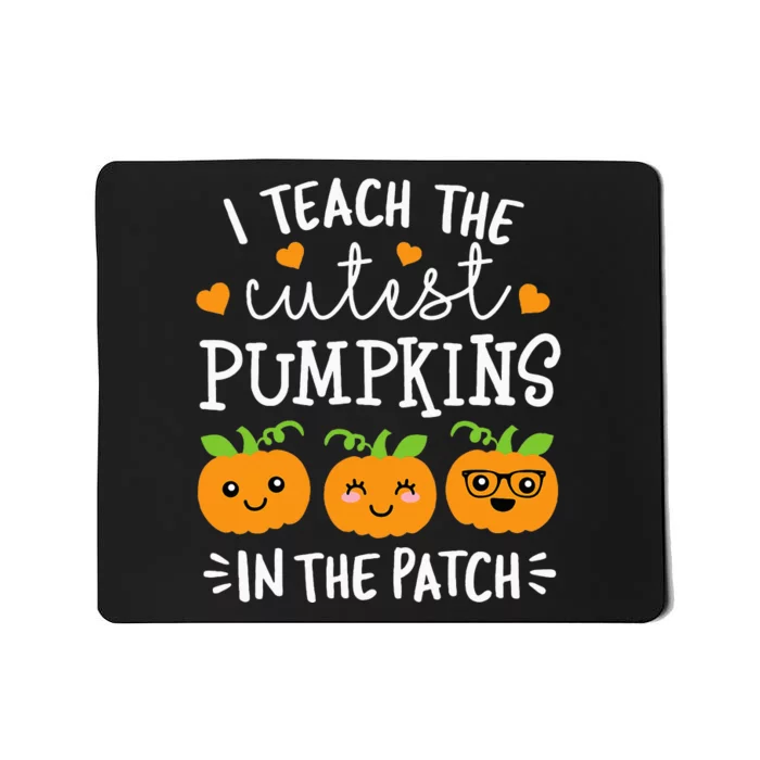 I Teach The Cutest Pumpkins In The Patch Halloween Teacher Mousepad