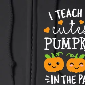 I Teach The Cutest Pumpkins In The Patch Halloween Teacher Full Zip Hoodie