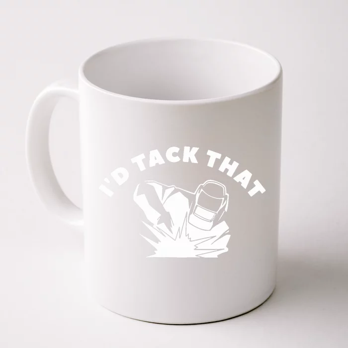 I'd Tack That Welder's Front & Back Coffee Mug