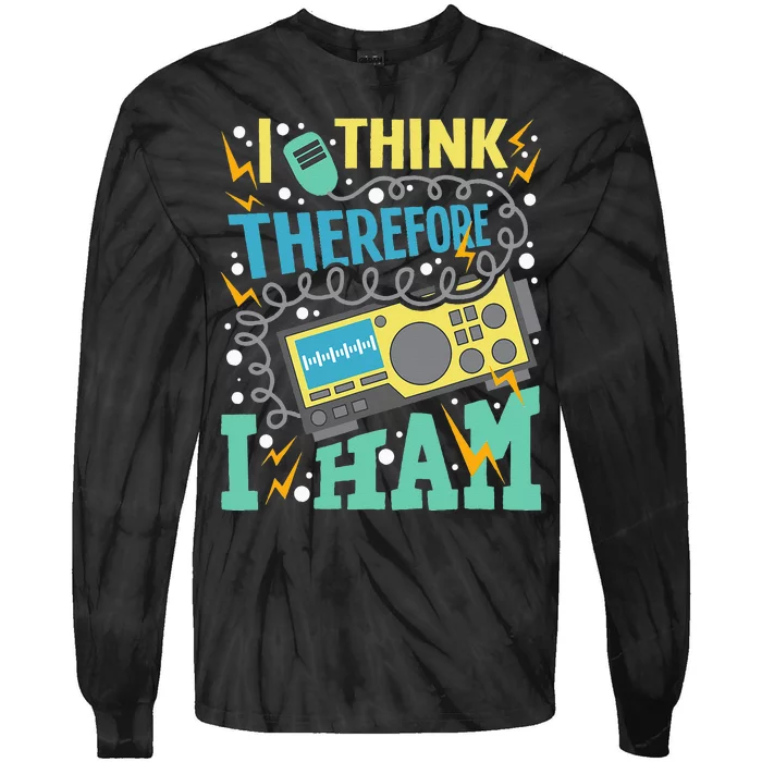 I Think Therefore I Ham Ham Radio Amateur Radio Operator Tie-Dye Long Sleeve Shirt