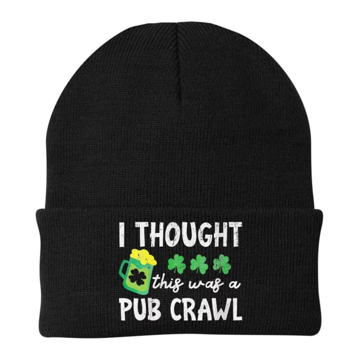 I Thought This Was A Pub Crawl Funny St Patricks Day Run Knit Cap Winter Beanie