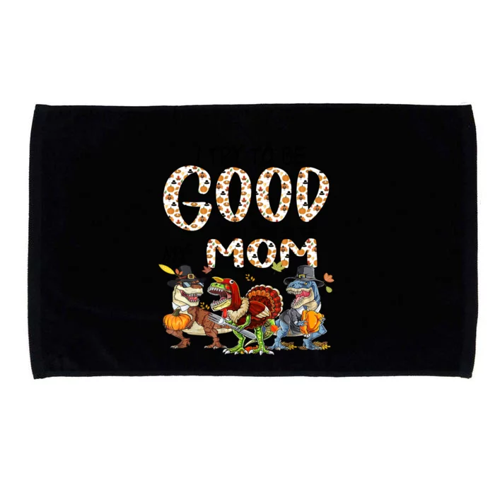 I Try To Be Good But Take After My Mom Dinosaurs T Rex Funny Gift Microfiber Hand Towel