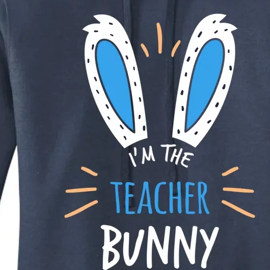 I'm The Teacher Bunny Ears Teaching Easter Sunday Funny Gift Women's Pullover Hoodie