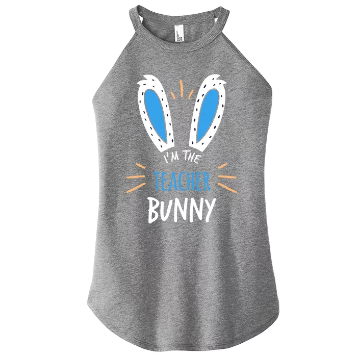 I'm The Teacher Bunny Ears Teaching Easter Sunday Funny Gift Women’s Perfect Tri Rocker Tank