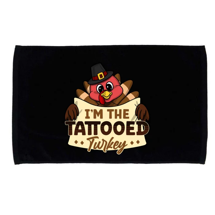 Im The Tattooed Turkey Family Matching Thanksgiving Funny Gift Microfiber Hand Towel