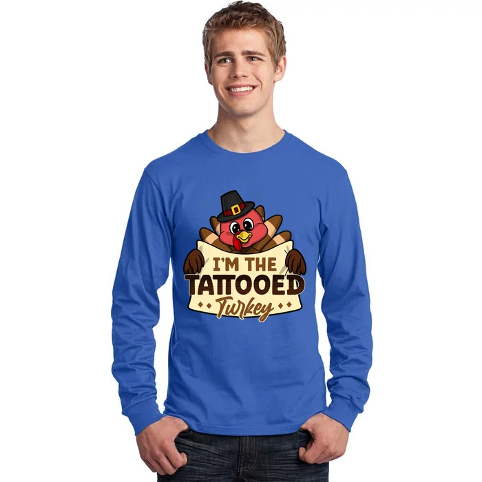 Im The Tattooed Turkey Family Matching Thanksgiving Funny Gift Tall Long Sleeve T-Shirt