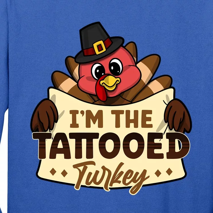 Im The Tattooed Turkey Family Matching Thanksgiving Funny Gift Tall Long Sleeve T-Shirt