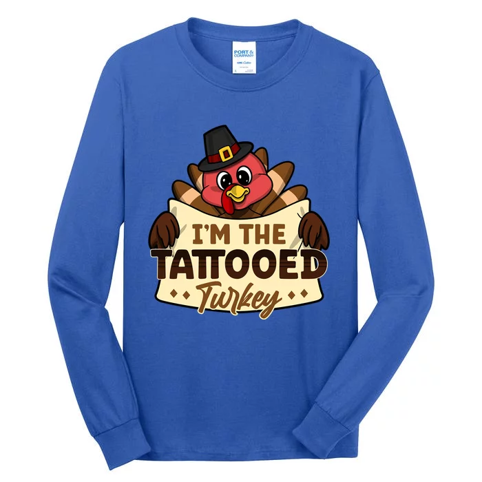 Im The Tattooed Turkey Family Matching Thanksgiving Funny Gift Tall Long Sleeve T-Shirt