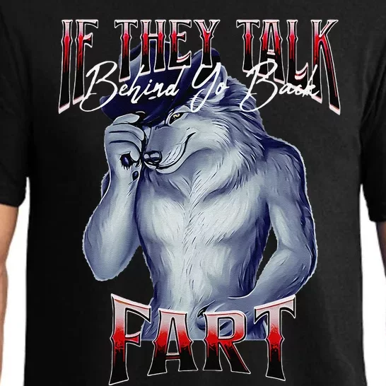 If They Talk Behind Yo Back Fart Funny Wolf Sayings Pajama Set