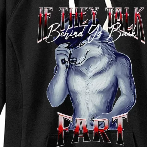 If They Talk Behind Yo Back Fart Funny Wolf Sayings Women's Fleece Hoodie