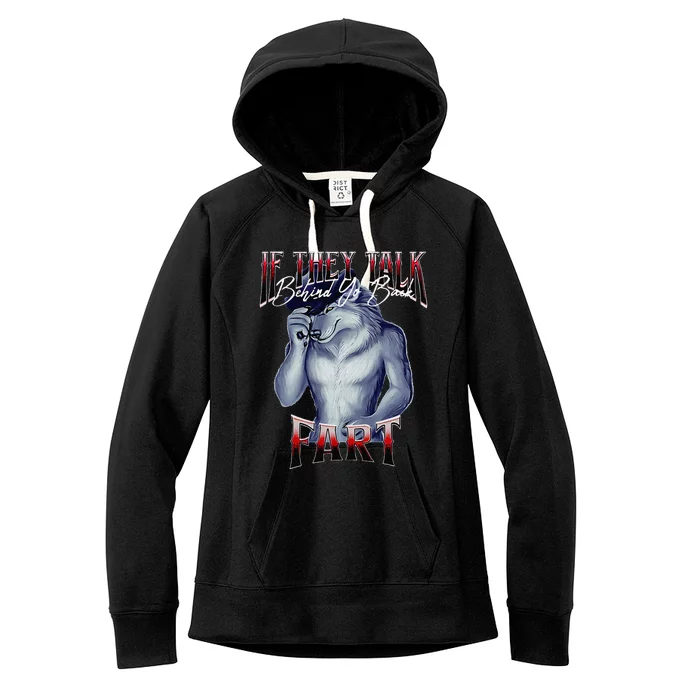 If They Talk Behind Yo Back Fart Funny Wolf Sayings Women's Fleece Hoodie