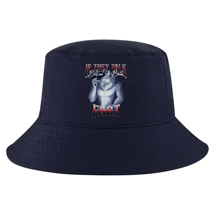 If They Talk Behind Yo Back Fart Funny Wolf Sayings Cool Comfort Performance Bucket Hat