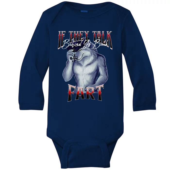 If They Talk Behind Yo Back Fart Funny Wolf Sayings Baby Long Sleeve Bodysuit