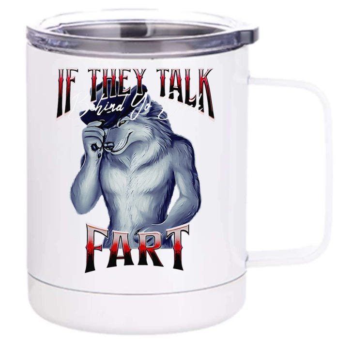 If They Talk Behind Yo Back Fart Funny Wolf Sayings Front & Back 12oz Stainless Steel Tumbler Cup