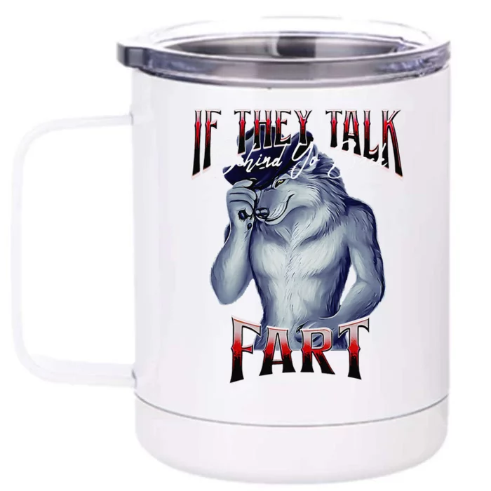 If They Talk Behind Yo Back Fart Funny Wolf Sayings Front & Back 12oz Stainless Steel Tumbler Cup