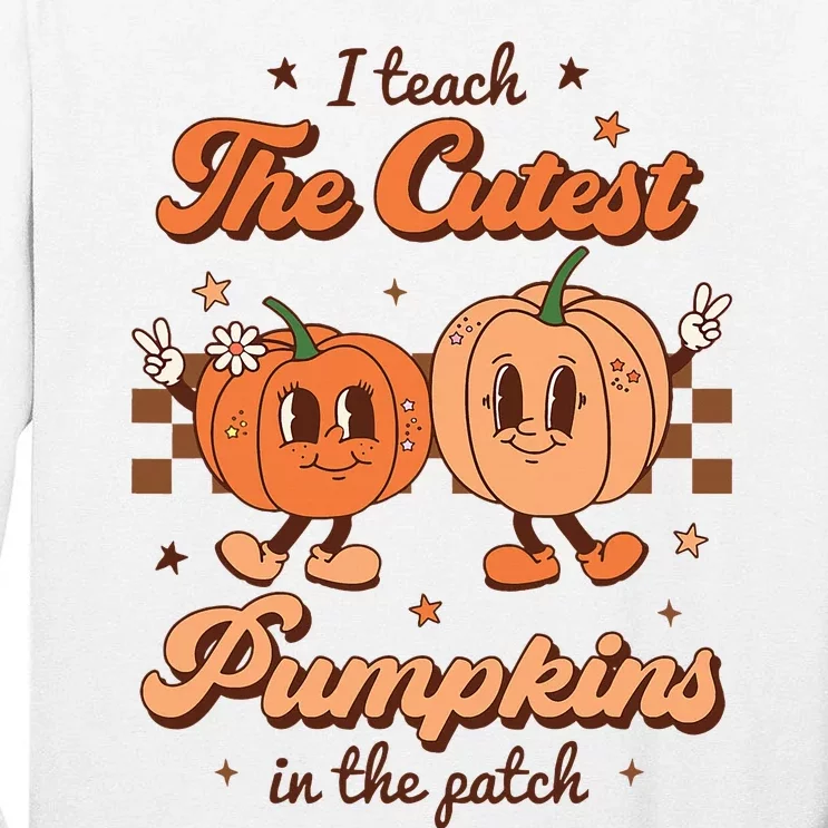 I Teach The Cutest Pumpkins In The Patch Retro Teacher Fall Tall Long Sleeve T-Shirt