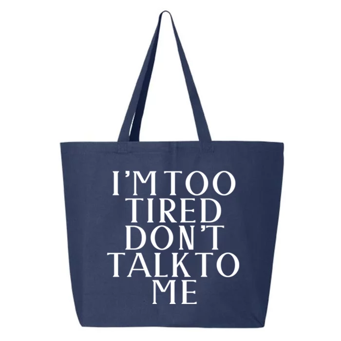 Im Too Tired Dont Talk To Me Humor Gift 25L Jumbo Tote