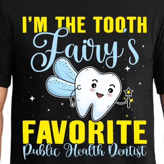 Im The Tooth Fairys Favorite Public Health Dentist Gift Pajama Set