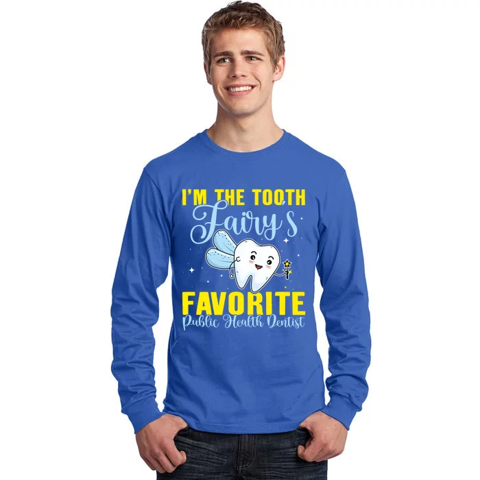 Im The Tooth Fairys Favorite Public Health Dentist Gift Tall Long Sleeve T-Shirt