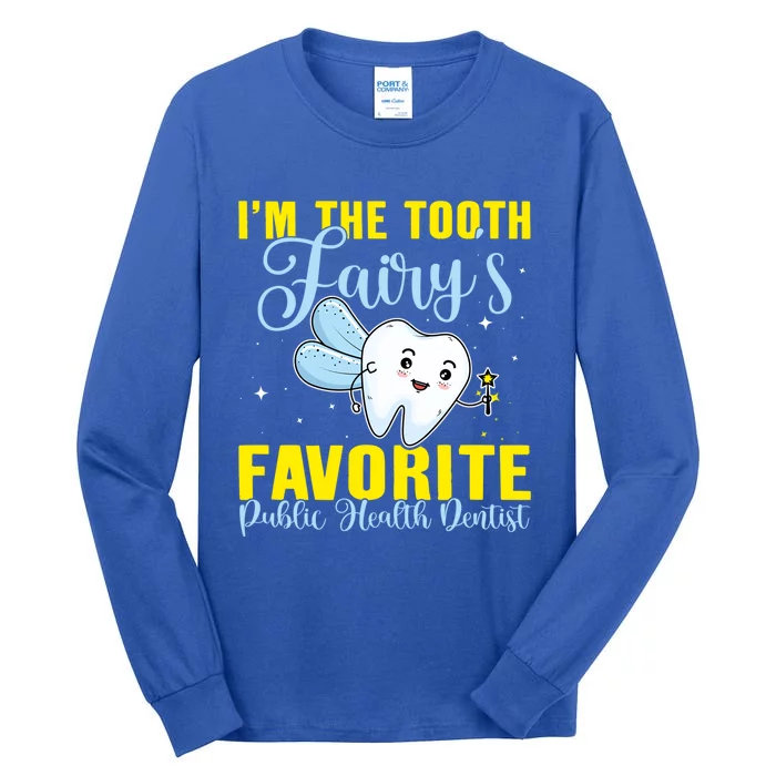 Im The Tooth Fairys Favorite Public Health Dentist Gift Tall Long Sleeve T-Shirt