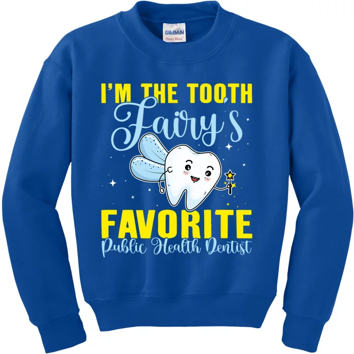 Im The Tooth Fairys Favorite Public Health Dentist Gift Kids Sweatshirt